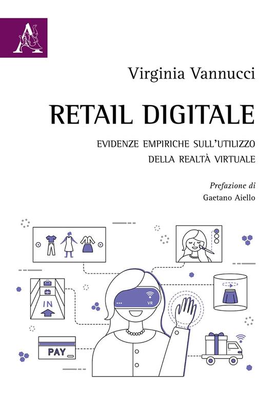 Retail digitale. Evidenze empiriche sull'utilizzo della realtà virtuale - Virginia Vannucci - copertina