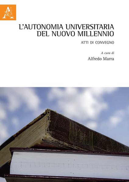 L'autonomia universitaria del nuovo millennio. Atti di Convegno - copertina