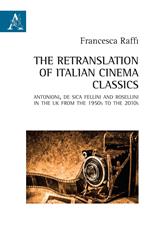 The retranslation of italian cinema classics. Antonioni, De Sica, Fellini and Rossellini in the UK from the 1950s to the 2010s