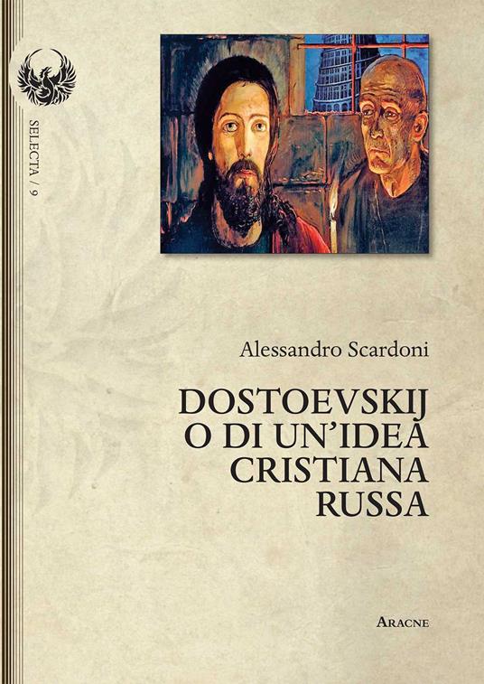Dostoevskij o di un'idea cristiana russa - Alessandro Scardoni - copertina