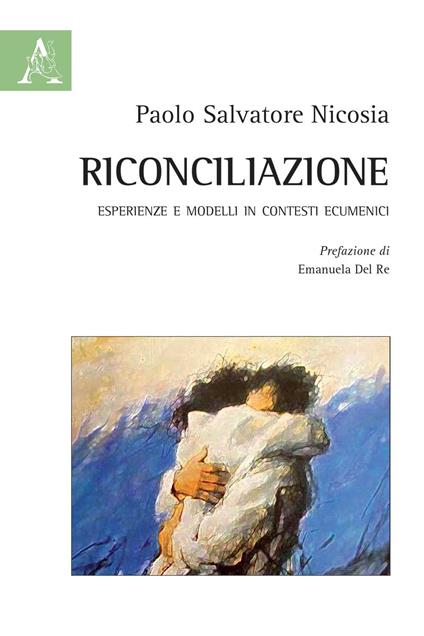 Riconciliazione. Esperienze e modelli in contesti ecumenici - Paolo S. Nicosia - copertina