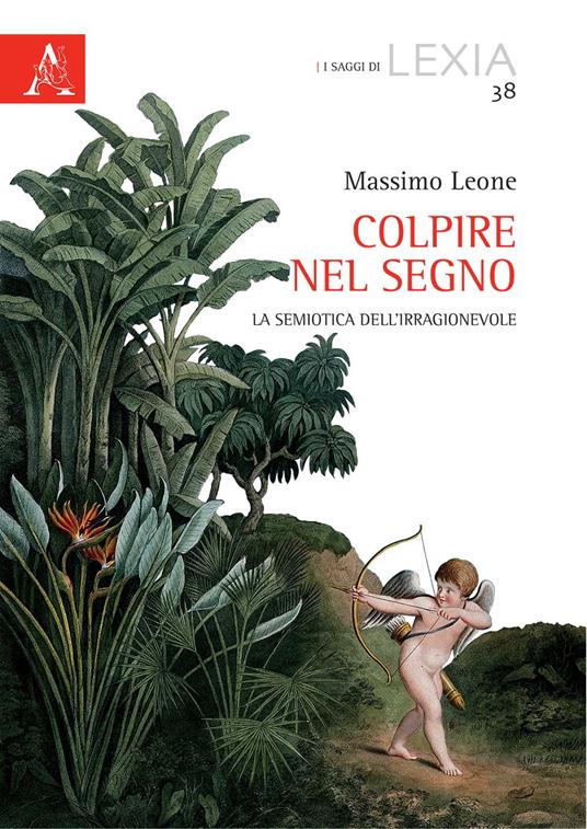 Colpire nel segno. La semiotica dell'irragionevole - Massimo Leone - copertina