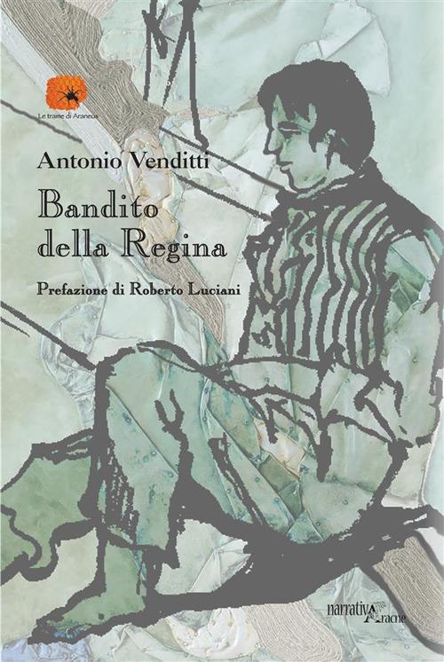 Il bandito della regina - Antonio Venditti,Agostino De Romanis - ebook