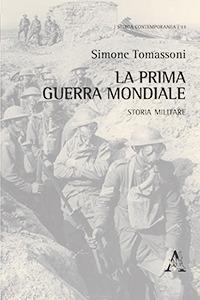 La prima guerra mondiale. Storia militare - Simone Tomassoni - copertina
