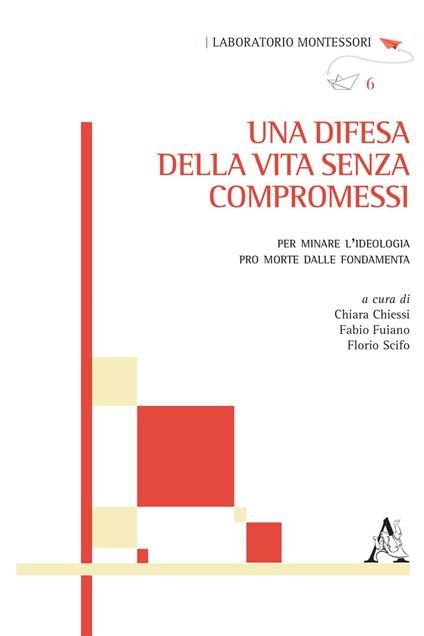 Una difesa della vita senza compromessi. Per minare l'ideologia pro morte dalle fondamenta - copertina