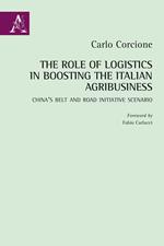 The Role of Logistics in Boosting the Italian Agribusiness. China's Belt and Road Initiative Scenario