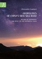 Geopolitics of China's new silk road. Return of geography and reset of the historical clock