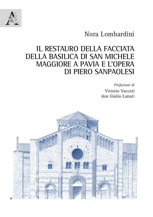 Il restauro della facciata della basilica di San Michele Maggiore a Pavia e l'opera di Piero Sanpaolesi - Nora Lombardini - copertina