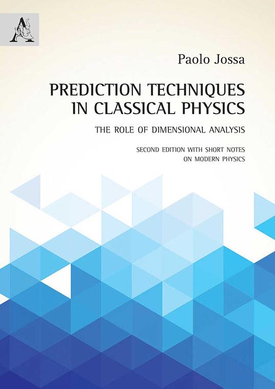 Prediction techniques in classical physics. The role of dimensional analysis - Paolo Jossa - copertina