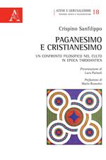 Paganesimo e Cristianesimo. Un confronto filosofico nel culto in epoca tardo antica
