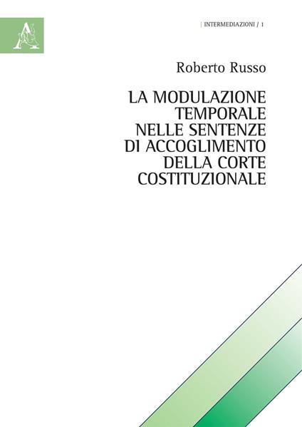 La modulazione temporale nelle sentenze di accoglimento della Corte Costituzionale - Roberto Russo - copertina