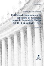 L' attività dei rappresentanti del Regno di Sardegna presso lo Stato della Chiesa dal 1814 ai moti del 1821. Vol. 2