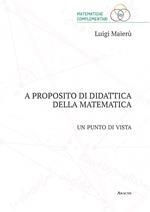 A proposito di didattica della matematica. Un punto di vista