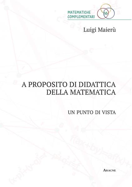 A proposito di didattica della matematica. Un punto di vista - Luigi Maierù - copertina