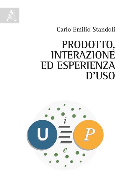 Prodotto, interazione ed esperienza d'uso - Carlo Emilio Standoli - copertina