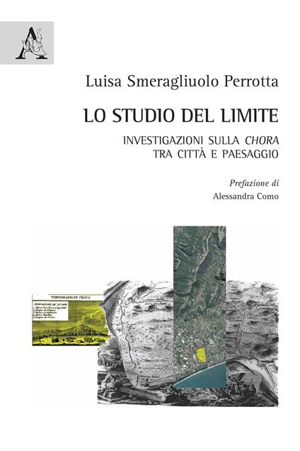 Lo studio del limite. Investigazioni sulla chora tra città e paesaggio - Luisa Smeragliuolo Perrotta - copertina