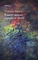 Essere amore significa sfarsi