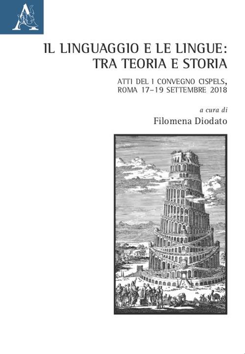 Il linguaggio e le lingue: tra teoria e storia. Atti del I Convegno Cispels (Roma 17–19 Settembre 2018) - copertina
