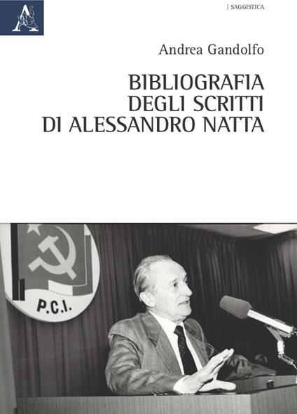Bibliografia degli scritti di Alessandro Natta - Andrea Gandolfo - copertina