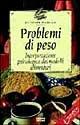 Libro Problemi di peso. Interpretazione psicologica dei modelli alimentari Rüdiger Dahlke