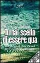 Libro Tu hai scelto di essere qua. Insegnamenti dalle Pleiadi per l'evoluzione planetaria Barbara Marciniak