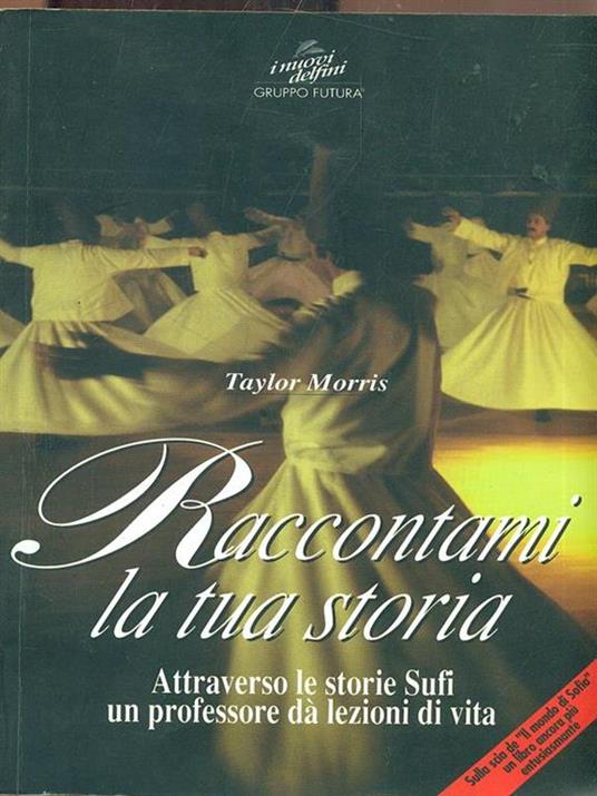 Raccontami la tua storia. Attraverso le storie sufi un professore dà lezioni di vita - Taylor Morris - copertina