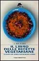 Il libro delle ricette vegetariane. In cucina con i grandi vegetariani della storia