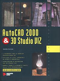  AutoCAD 2000 & 3D Studio Viz. Con CD-ROM -  Daniele Nale, Enrico Fanton - copertina