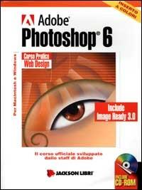 Photoshop 6. Corso pratico. Con CD-ROM - copertina
