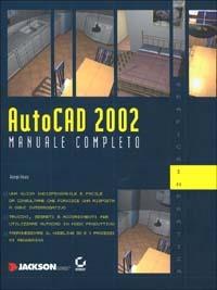 Autocad 2002. Manuale completo. Con CD-ROM - George Omura - copertina