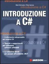  Introduzione a C Sharp -  Mark Michaelis, Philip Spokas - copertina