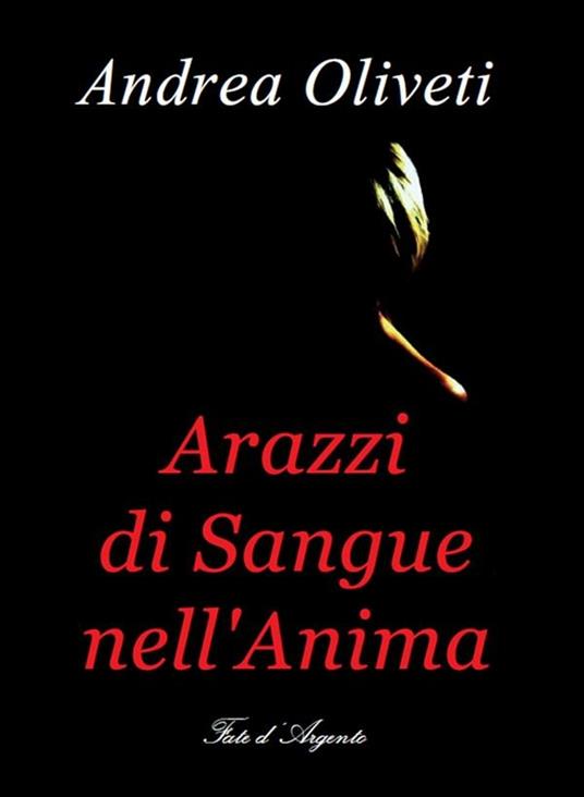 Arazzi di sangue nell'anima - Andrea Oliveti - ebook
