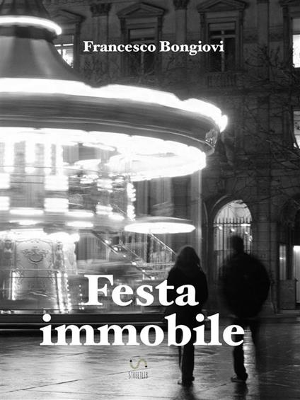 Festa immobile - Francesco Bongiovi - ebook