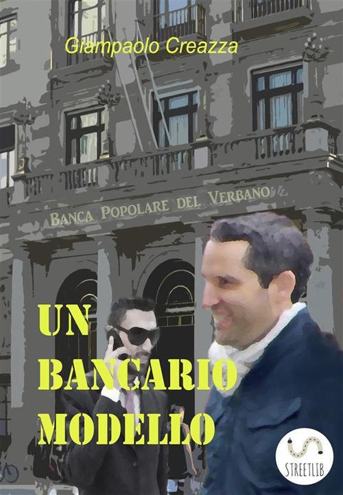 Un bancario modello - Giampaolo Creazza - ebook