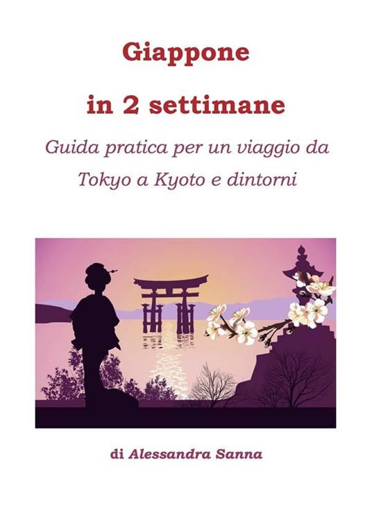 Giappone in 2 settimane - Alessandra Sanna - ebook