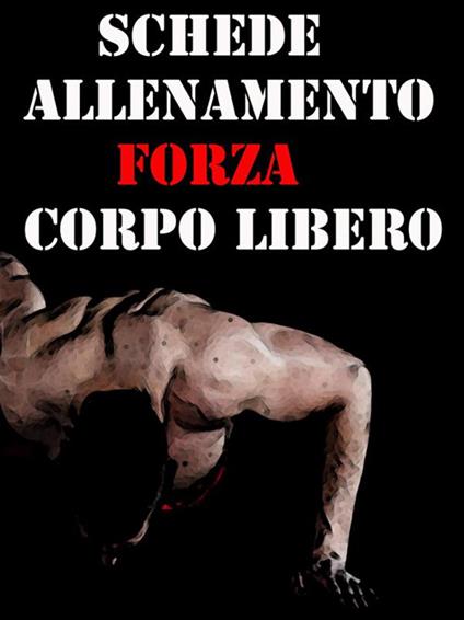 Schede allenamento forza a corpo libero - Muscle Trainer - ebook