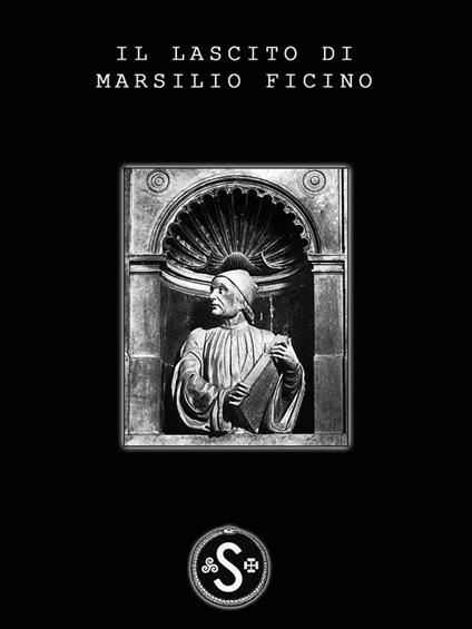 Il lascito di Marsilio Ficino - Arkay - ebook
