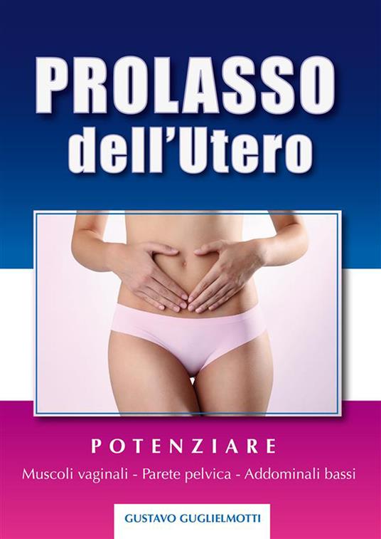Prolasso dell'utero. Soluzione definitva - Gustavo Guglielmotti - ebook