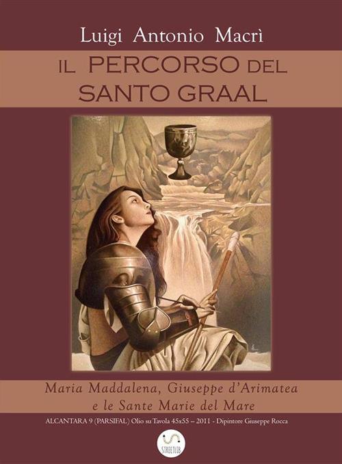 Il percorso del Santo Graal - Luigi Antonio Macrì - ebook