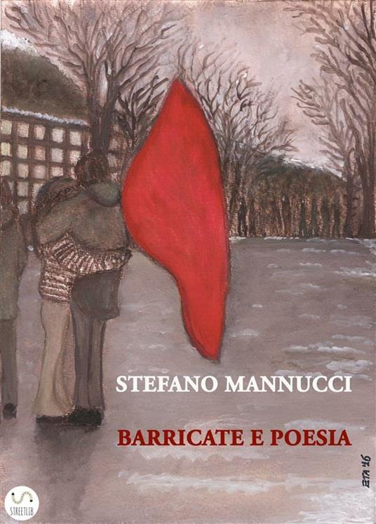 Barricate e poesia - Stefano Mannucci - ebook
