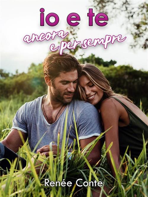Io e te ancora e per sempre - Renée Conte - ebook
