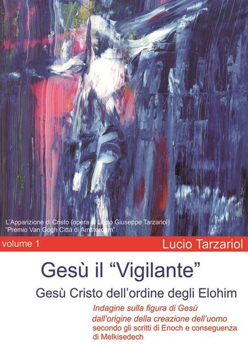 Gesù il «Vigilante». Vol. 1 - Lucio Tarzariol - ebook