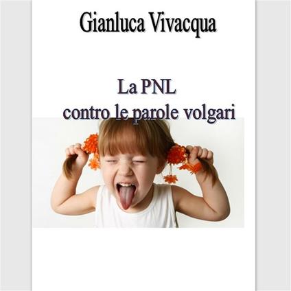 La PNL contro le volgarità - Gianluca Vivacqua - ebook