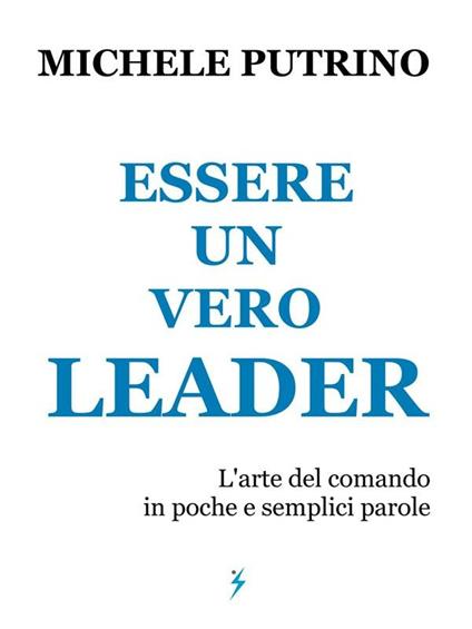 Essere un vero leader - Michele Putrino - ebook