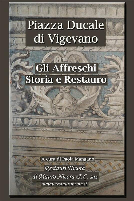 Piazza Ducale di Vigevano. Gli affreschi. Storia e restauro - Paola Mangano - ebook