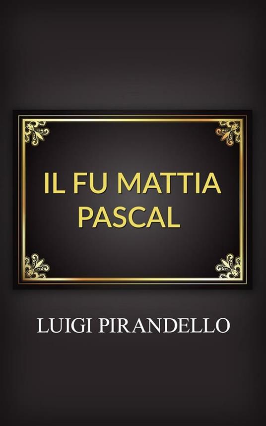 Il fu Mattia Pascal - Luigi Pirandello - ebook