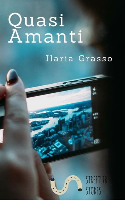Quasi amanti - Ilaria Grasso - ebook