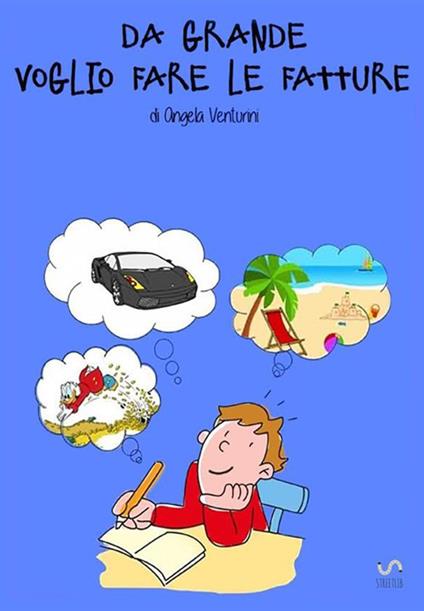 Da grande voglio fare le fatture - Angela Venturini - copertina