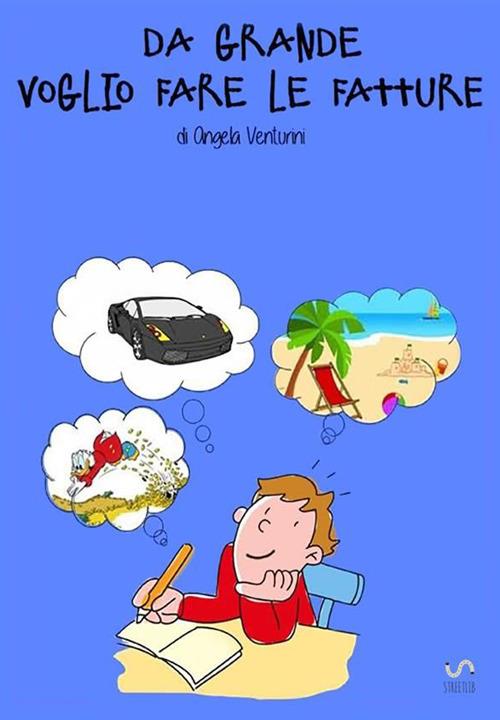 Da grande voglio fare le fatture - Angela Venturini - copertina