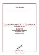 Quaderno di esercizi-esperienze. Compendio del libro «Emozioni. Storia, biologia, psicologia e loro influenza sulle scelte»